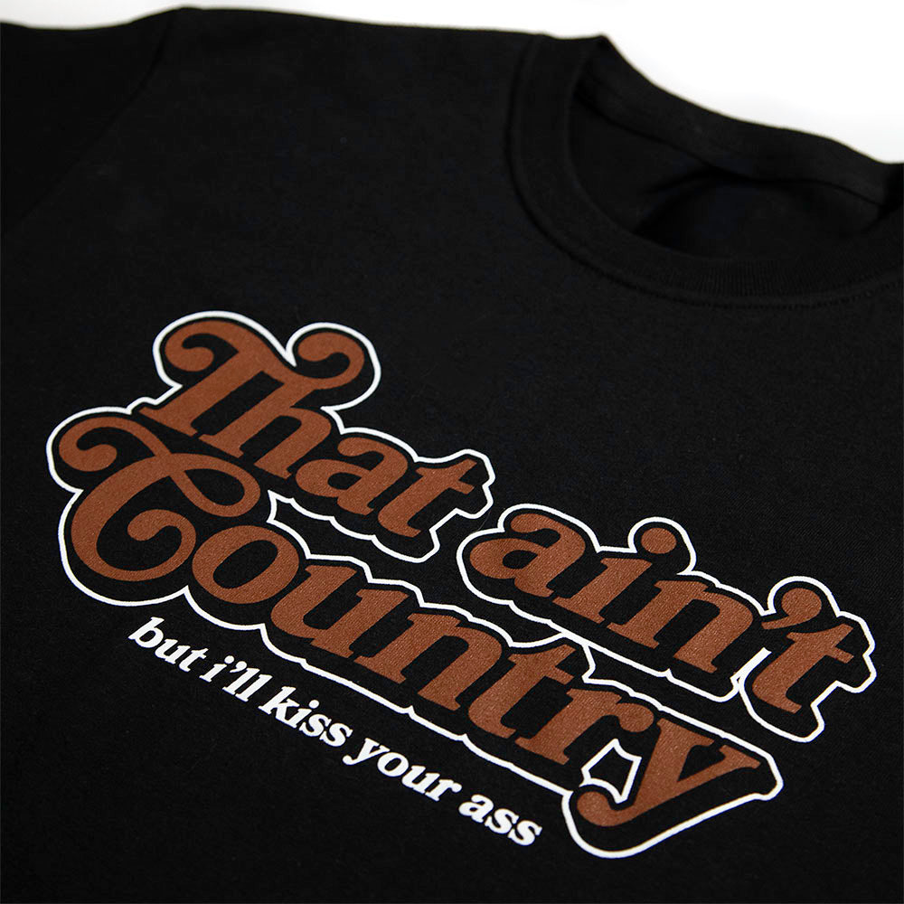 That ain't Country ( but i'll kiss your ass ) T-Shirt 2