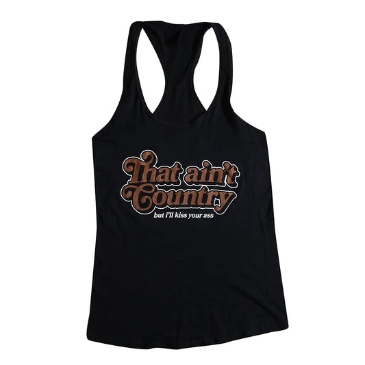 That ain't Country ( but i'll kiss your ass ) Tank Top 1