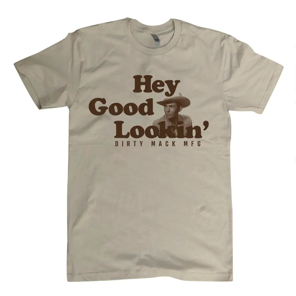 Hey Good Lookin' Hank T-Shirt